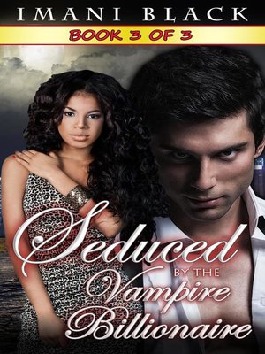 cover image of Seduced by the Vampire Billionaire --Book 3